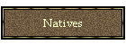 Natives